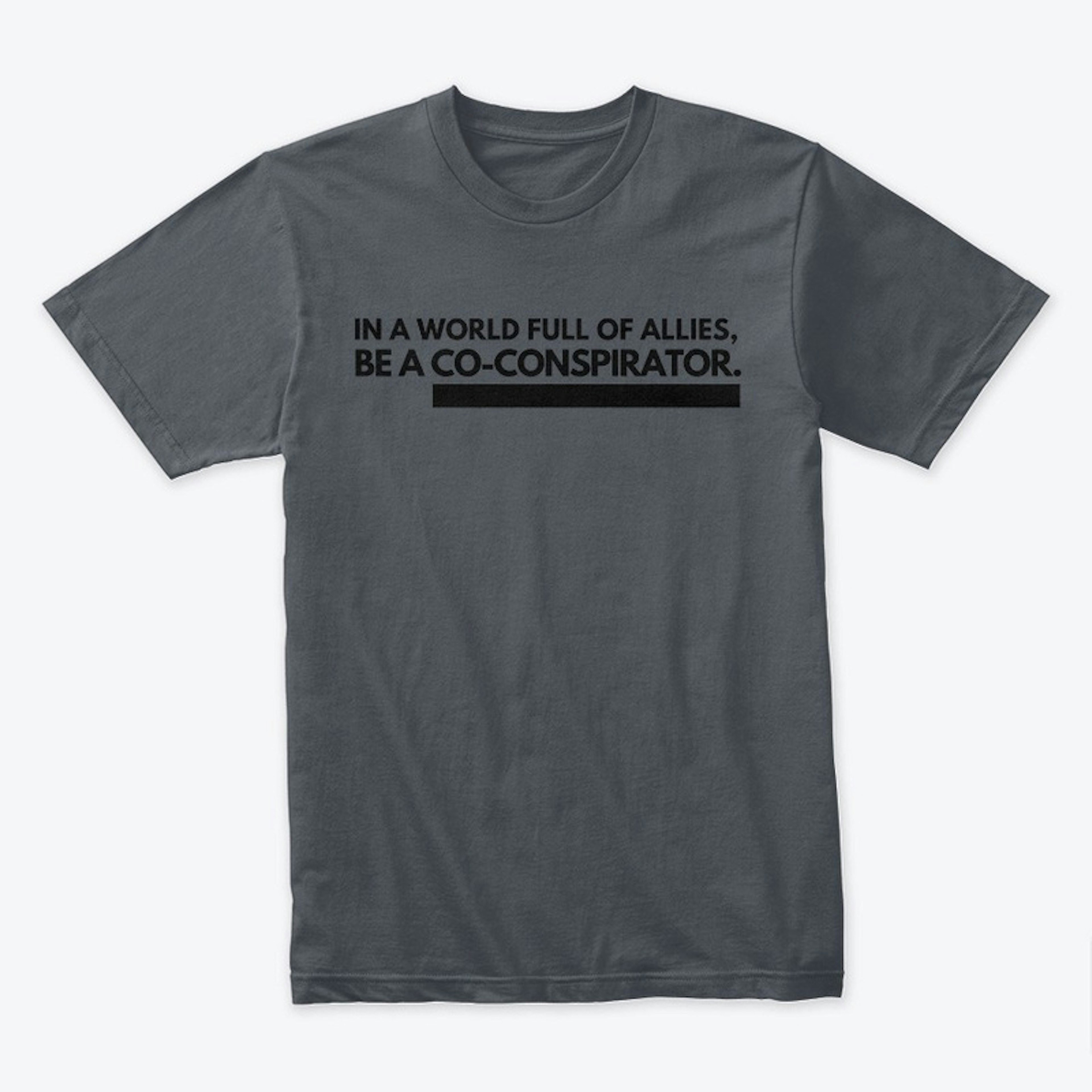 Be A Co-Conspirator